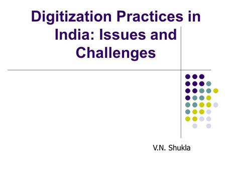 Digitization Practices in India: Issues and Challenges