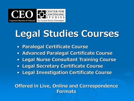 Legal Studies Courses Offered in Live, Online and Correspondence Formats Paralegal Certificate Course Paralegal Certificate Course Advanced Paralegal Certificate.