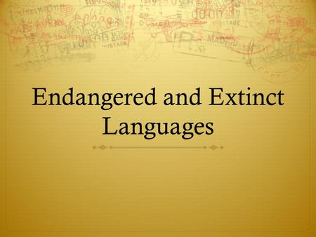 Endangered and Extinct Languages