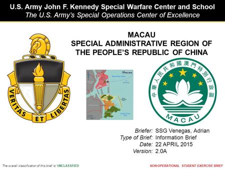 U.S. Army John F. Kennedy Special Warfare Center and School The U.S. Army’s Special Operations Center of Excellence The overall classification of this.