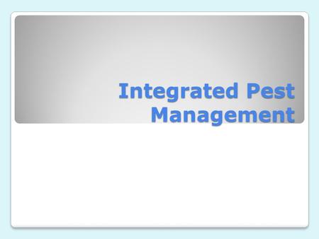 Integrated Pest Management. Methods of Insect Control Cultural Biological Chemical Physical/Mechanical Of the four control methods, chemical control is.