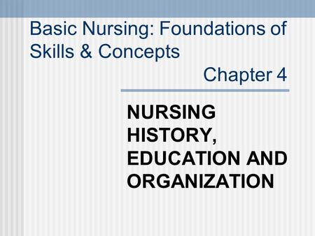 NURSING HISTORY, EDUCATION AND ORGANIZATION