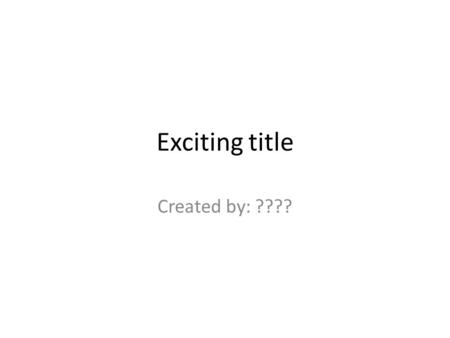 Exciting title Created by: ????. Instructions Create an art history timeline slide show. Assignment is Due Monday. Delete “instruction” slides when done.