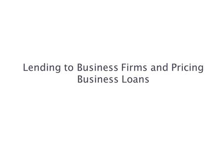 McGraw-Hill/Irwin Bank Management and Financial Services, 7/e © 2008 The McGraw-Hill Companies, Inc., All Rights Reserved. Chapter Seventeen Lending to.