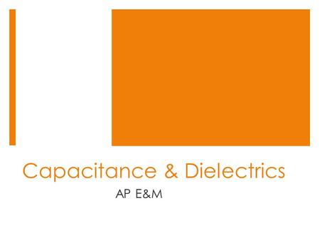 Capacitance & Dielectrics