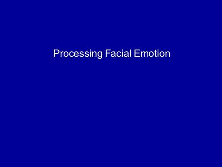 Processing Facial Emotion