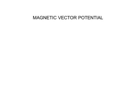 MAGNETIC VECTOR POTENTIAL