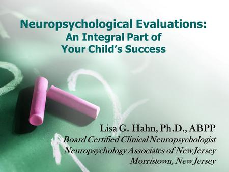 Lisa G. Hahn, Ph.D., ABPP Board Certified Clinical Neuropsychologist