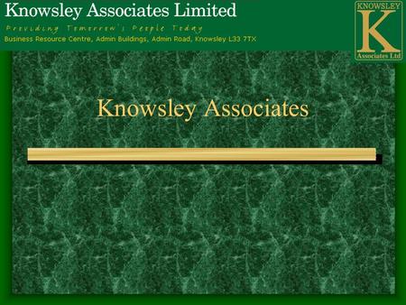 Knowsley Associates. CREATEL Feb - 20032 Business centre of Knowsley Community College Flexible training –For industry –Commerce Throughout North West.