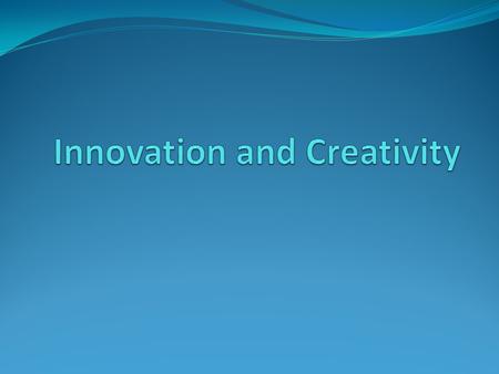 Learning outcomes Explain nature of innovation Critical role of entrepreneurs in the process of innovation Link between innovation, opportunity and entrepreneurship.