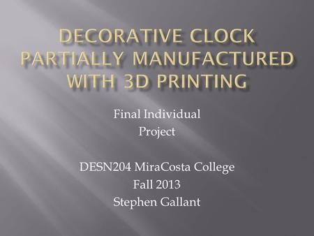 Final Individual Project DESN204 MiraCosta College Fall 2013 Stephen Gallant.