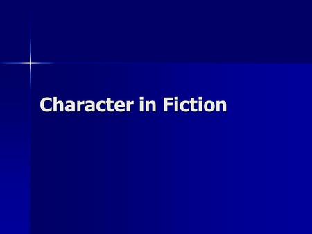 Character in Fiction. Definition Characters: the people in the story Characters: the people in the story Characterization: the process by which the writer.