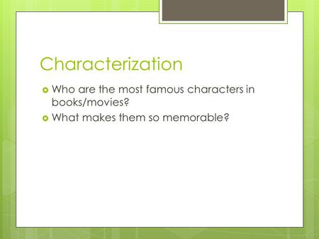 Characterization Who are the most famous characters in books/movies?