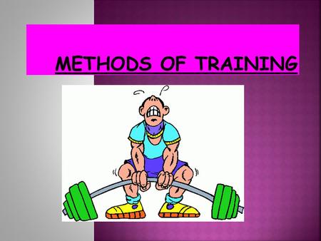 METHODS OF TRAINING.