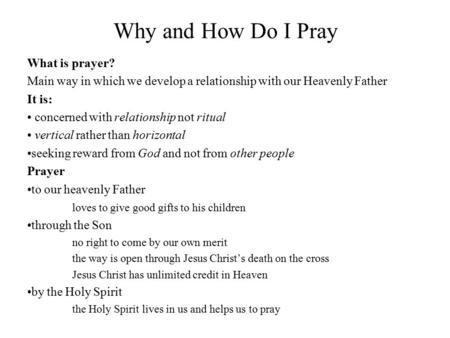 Why and How Do I Pray What is prayer?