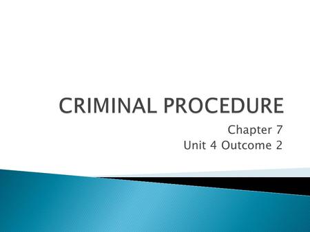 Chapter 7 Unit 4 Outcome 2.  An act or omission that is against the law, harmful to an individual or society as a whole and punishable by law. 1. Act.