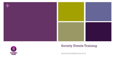 + Society Events Training Societies Guild Executive 14/15.