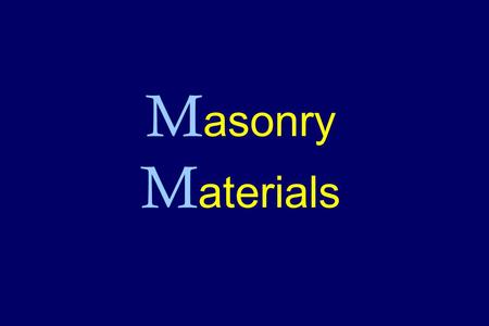 Masonry Materials.