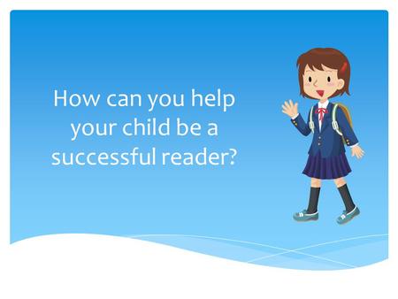 How can you help your child be a successful reader?