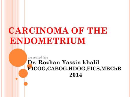 CARCINOMA OF THE ENDOMETRIUM