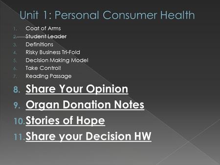 1. Coat of Arms 2. Student Leader 3. Definitions 4. Risky Business Tri-Fold 5. Decision Making Model 6. Take Control! 7. Reading Passage 8. Share Your.