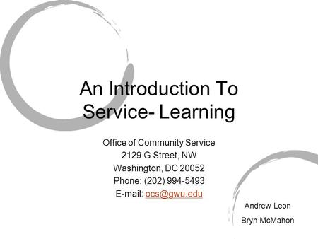 An Introduction To Service- Learning Office of Community Service 2129 G Street, NW Washington, DC 20052 Phone: (202) 994-5493