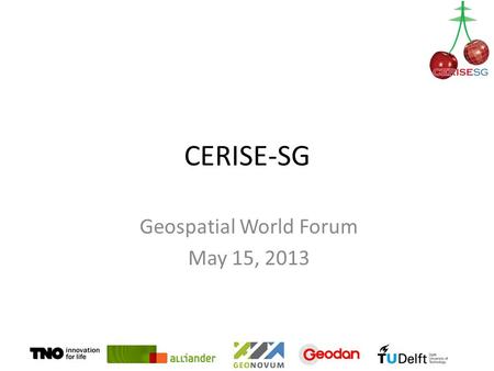 CERISE-SG Geospatial World Forum May 15, 2013. Agenda 1.Introduction 2.CERISE-SG objectives 3.First use case: Smart Grid Information Broker 4.Insight.