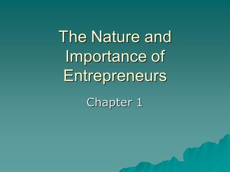 The Nature and Importance of Entrepreneurs