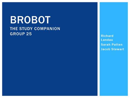 Richard Landau Sarah Patten Jacob Stewart BROBOT THE STUDY COMPANION GROUP 25.