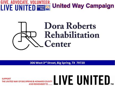 SUPPORT THE UNITED WAY OF BIG SPRING & HOWARD COUNTY AND REMEMBER TO ……. 306 West 3 rd Street, Big Spring, TX 79720.