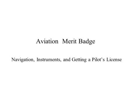 Navigation, Instruments, and Getting a Pilot’s License