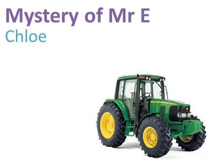 Mystery of Mr E Chloe.