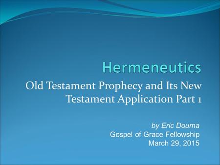 Old Testament Prophecy and Its New Testament Application Part 1