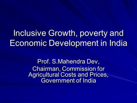 Inclusive Growth, poverty and Economic Development in India