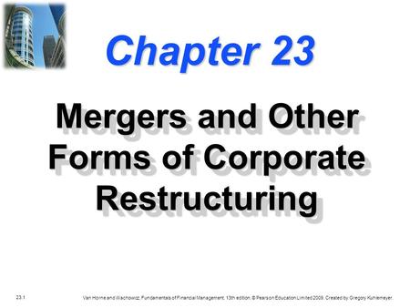 23.1 Van Horne and Wachowicz, Fundamentals of Financial Management, 13th edition. © Pearson Education Limited 2009. Created by Gregory Kuhlemeyer. Chapter.