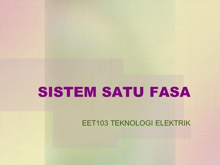 EET103 TEKNOLOGI ELEKTRIK