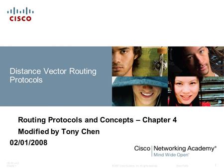 © 2007 Cisco Systems, Inc. All rights reserved.Cisco Public ITE PC v4.0 Chapter 1 1 Distance Vector Routing Protocols Routing Protocols and Concepts –