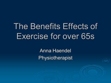 The Benefits Effects of Exercise for over 65s