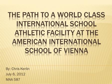 By: Chris Kerlin July 6, 2012 MAA 587.  Three parts  Sports Hall Improvement  Lower Gym Expansion  Swimming Pool Development.