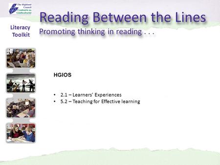 Reading Between the Lines Promoting thinking in reading... Reading Between the Lines Promoting thinking in reading... HGIOS 2.1 – Learners’ Experiences.