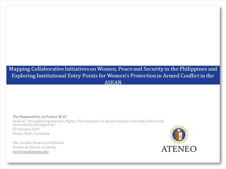 Mapping Collaborative Initiatives on Women, Peace and Security in the Philippines and Exploring Institutional Entry Points for Women's Protection in Armed.