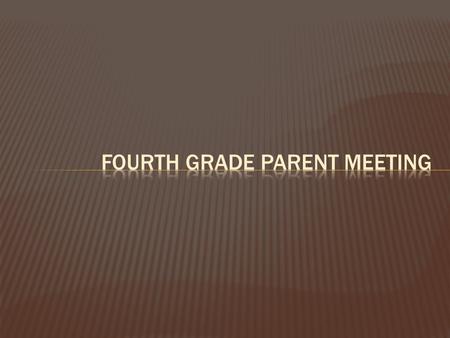  meet fourth-grade teachers  take home conduct codes and homework chart  AR/AM goals  STAAR Math, Reading, and Writing  sign up for Skyward Family.