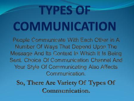 TYPES OF COMMUNICATION