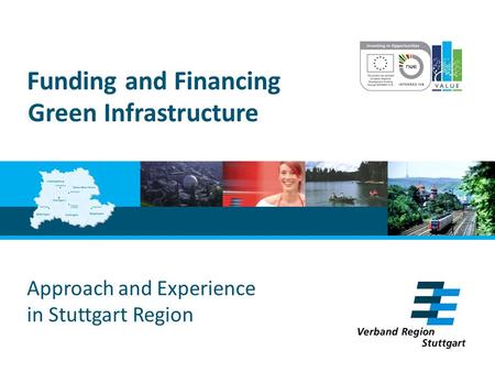 Funding and Financing Green Infrastructure Approach and Experience in Stuttgart Region.