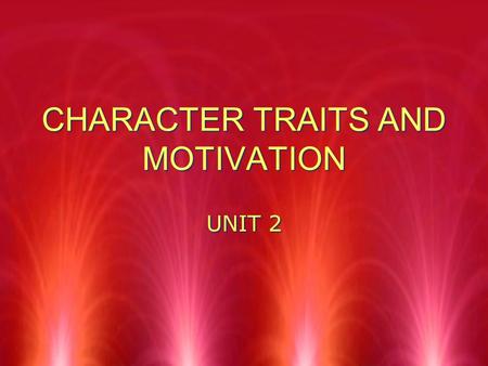 CHARACTER TRAITS AND MOTIVATION