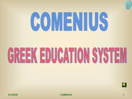 2/12/2008COMENIUS1. 2/12/2008COMENIUS2 MM inistry of National Education and Religious Affairs. PP rimary and Secondary Education Regional Directorates.