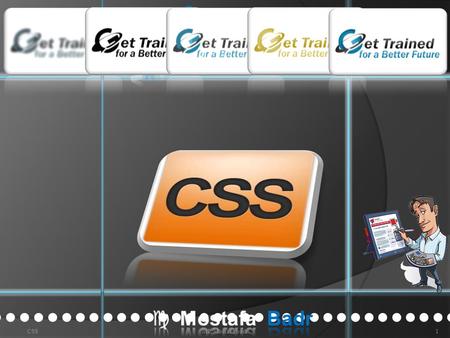 CSSMR.Mostafa badr1. Lesson 3 Creating an Style Sheet Lesson 2 Structure of the Style Lesson 1: What Cascading Style Sheets are?