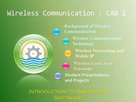 Background of Wireless Communication Student Presentations and Projects Wireless Communication Technology Wireless Networking and Mobile IP Wireless Local.