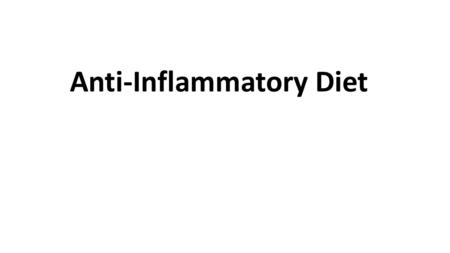 Anti-Inflammatory Diet. General Fresh is best Fresh is best Fruits and vegetables from all parts of the color spectrum Fruits and vegetables from all.