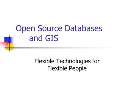 Open Source Databases and GIS